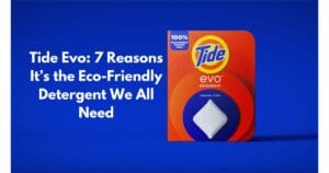 Tide Evo: 7 Reasons It’s the Eco-Friendly Detergent We All Need